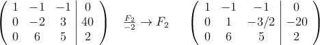 \left(
\begin{array}{ccc|c}
1 & -1 & -1 & 0 \\
0 & -2 & 3 & 40  \\
0 & 6 & 5 & 2
\end{array}
\right )\:\: \begin{array}{c}
 \: \\
\frac{F_2}{-2}  \rightarrow F_2 \\
 \:
\end{array}
\quad   \left(
\begin{array}{ccc|c}
1 & -1 & -1 & 0 \\
0 & 1 & -3/2 & -20  \\
0 & 6 & 5 & 2
\end{array}
\right )