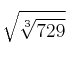 \sqrt{\sqrt[3]{729}}