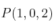 P(1,0,2)