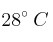 28^\circ \:C