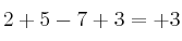 2 + 5 - 7 + 3 = +3