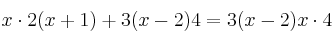 x \cdot 2(x+1)+ 3(x-2) 4 = 3(x-2)x\cdot 4}