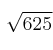 \sqrt{625}