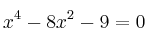  x^4-8x^2-9=0  