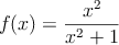 f(x)=\frac{x^2}{x^2+1}