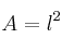 A=l^2