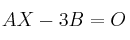 AX - 3B = O