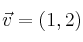 \vec{v} = (1,2)