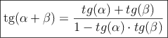 \fbox{tg(\alpha + \beta) = \dfrac{tg(\alpha) + tg(\beta)}{1-tg(\alpha) \cdot tg(\beta)} }