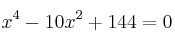  x^4-10x^2+144=0  