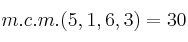 m.c.m.(5,1,6,3) = 30