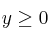 y \ge 0