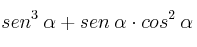 sen^3 \: \alpha +sen \: \alpha \cdot cos^2 \: \alpha