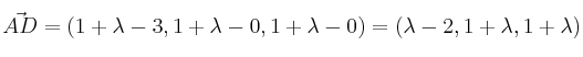 \vec{AD}=(1+\lambda -3,1+\lambda -0,1+\lambda -0)=(\lambda -2,1+\lambda ,1+\lambda) \vec{AD}=(1+\lambda -3,1+\lambda -0,1+\lambda -0)=(\lambda -2,1+\lambda ,1+\lambda)