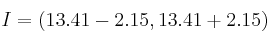I = \left( 13.41-2.15,  13.41+2.15  \right)