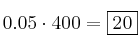0.05 \cdot 400 = \fbox{20}