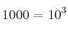 1000 = 10^3