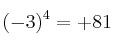 (-3)^4 = + 81