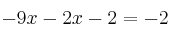 -9x-2x-2=-2