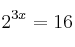 2^{3x}=16 