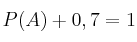 P(A) + 0,7=1