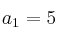 a_1=5