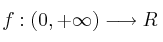 f : (0, +\infty) \longrightarrow R