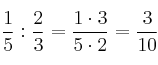 \frac{1}{5} : \frac{2}{3} =\frac{1 \cdot 3}{5 \cdot 2} = \frac{3}{10}