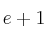 e+1