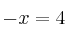 -x =4