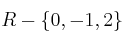 R - \{0, -1, 2\}