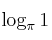 \log_{\pi} 1