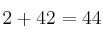 2 +42 = 44