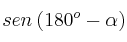 sen \:(180^o - \alpha)