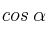 cos \: \alpha