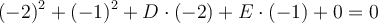 (-2)^2+(-1)^2+D \cdot (-2)+E \cdot (-1) +0=0