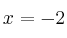 x = -2