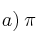 a) \: \pi