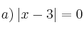 a) \: |x-3|=0