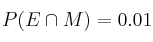 P(E \cap M)=0.01