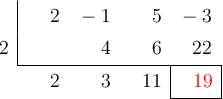  \polyhornerscheme[x=2,resultstyle=\color{red},resultbottomrule,resultleftrule,resultrightrule]{2x^3-x^2+5x-3}