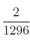 \frac{2}{1296}