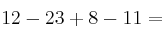 12-23+8-11 =