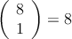 \left( \begin{array}{c} 8 \\ 1 \end{array}  \right) = 8