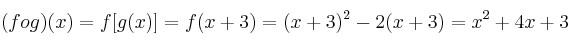 (fog)(x) = f[g(x)] = f(x+3)= (x+3)^2-2(x+3)=x^2+4x+3