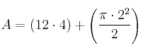 A = (12 \cdot 4) + \left( \frac{\pi \cdot 2^2}{2} \right) A = (12 \cdot 4) + \left( \frac{\pi \cdot 2^2}{2} \right)