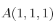 A(1,1,1)