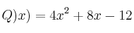 Q)x) = 4x^2 + 8x - 12 Q)x) = 4x^2 + 8x - 12