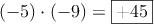 (-5) \cdot (-9) = \fbox{+45}