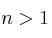 n>1